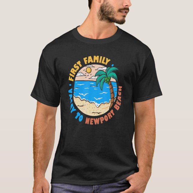First Family Vacay To Newport Beach California  So T-Shirt (Front)