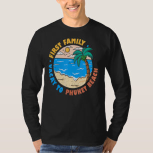 First Family Vacay To Phuket Beach Thailand Souve T-Shirt