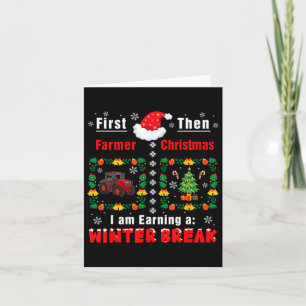 First Farmer Then Xmas Earning A Winter Break Funn Card