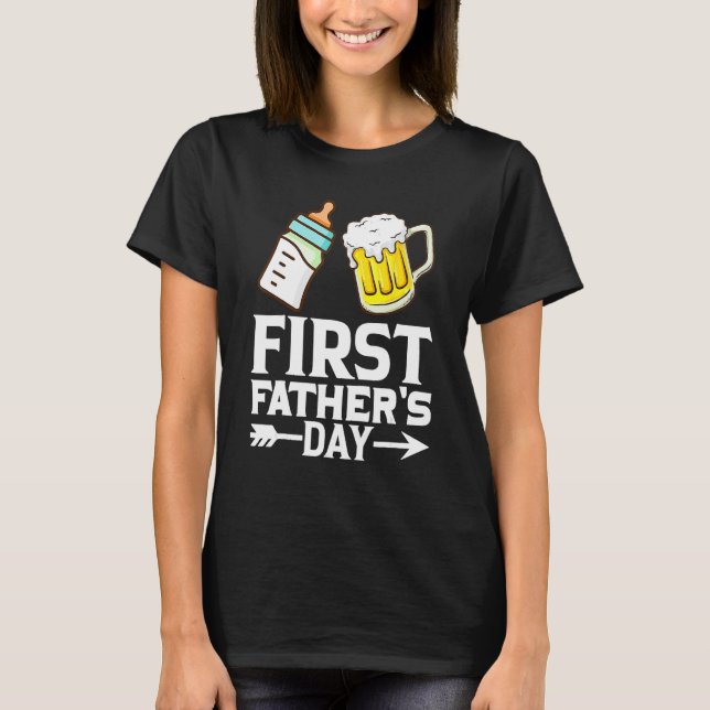 First Father s Day  Beer Baby Bottle Dad Daddy Men T-Shirt (Front)