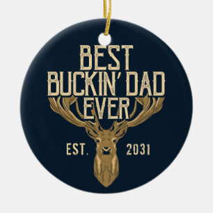 First Fathers Day Best Buckin Dad Ever Ceramic Tree Decoration