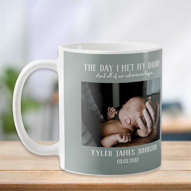 First Father's Day Photo | Day I Met My Daddy Coffee Mug (Creator Uploaded)