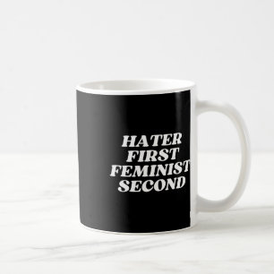 First Feminist Second Funny Feminism Joke Hilariou Coffee Mug