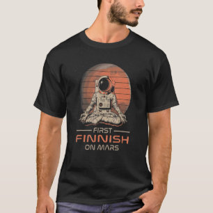 First Finnish On Mars Space Theme Humor Galaxy Pr T-Shirt