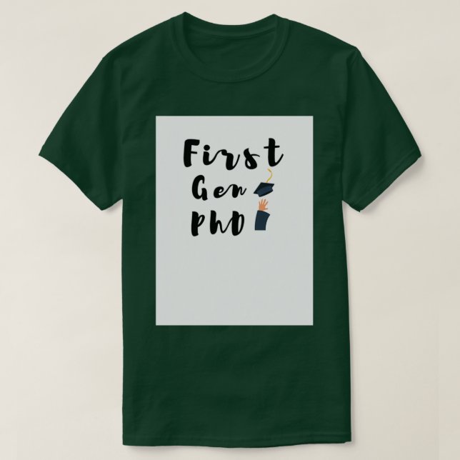 First Gen PhD White Graduate T-Shirt (Design Front)