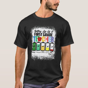 First Grade Battery Of Life A First Grade Teacher T-Shirt