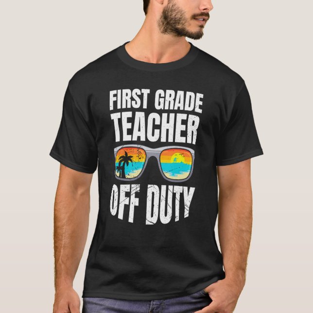 First grade class teacher off duty holiday teacher T-Shirt (Front)