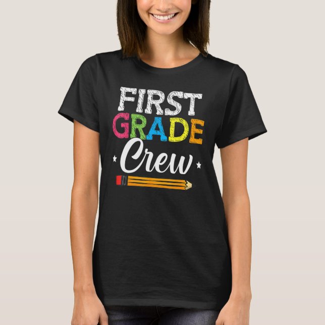 First Grade Crew Back To School 1st Grade Teachers T-Shirt (Front)