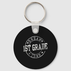 First Grade Dream Team First Day Of 1st Grade Teac Key Ring
