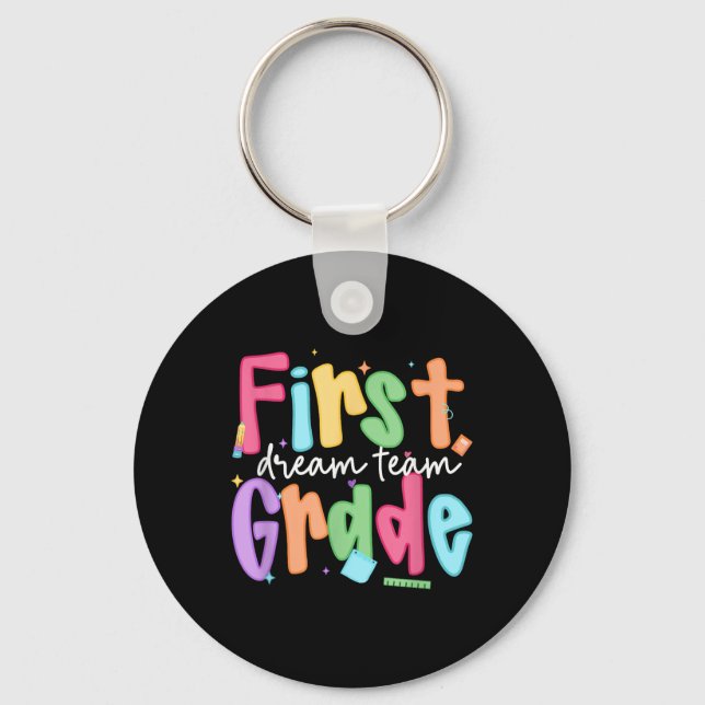 First Grade Dream Team First Day Of School Teacher Key Ring (Front)