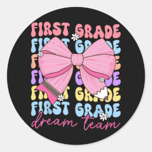 First Grade Dream Team Teacher Bow Back To School  Classic Round Sticker