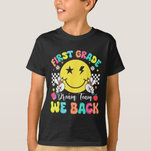 First Grade Dream Team We Back To School 1st Grade T-Shirt