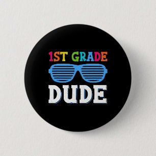 First Grade Dude 1st Grade Teachers Students Back 6 Cm Round Badge