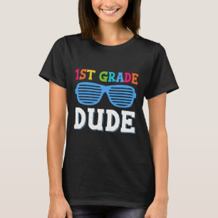 First Grade Dude 1st Grade Teachers Students Back  T-Shirt