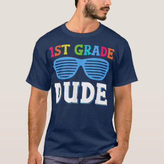 First Grade Dude 1st Grade Teachers Students Back  T-Shirt