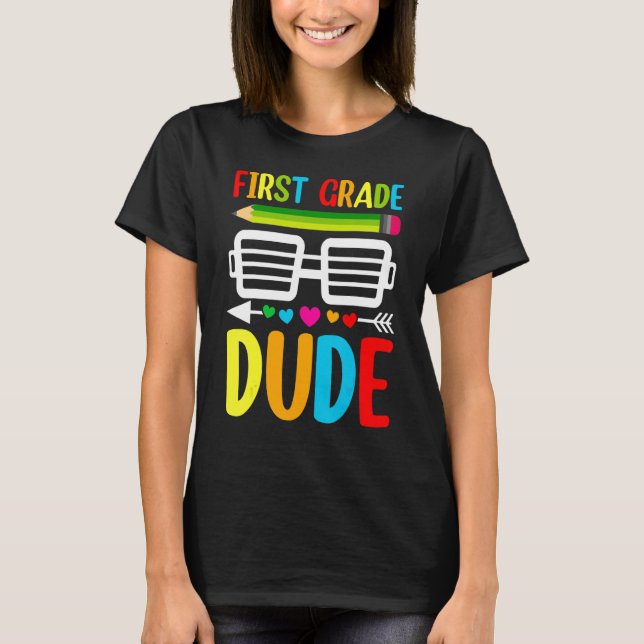 First Grade Dude Kindergarten Grad School Teacher T-Shirt (Front)
