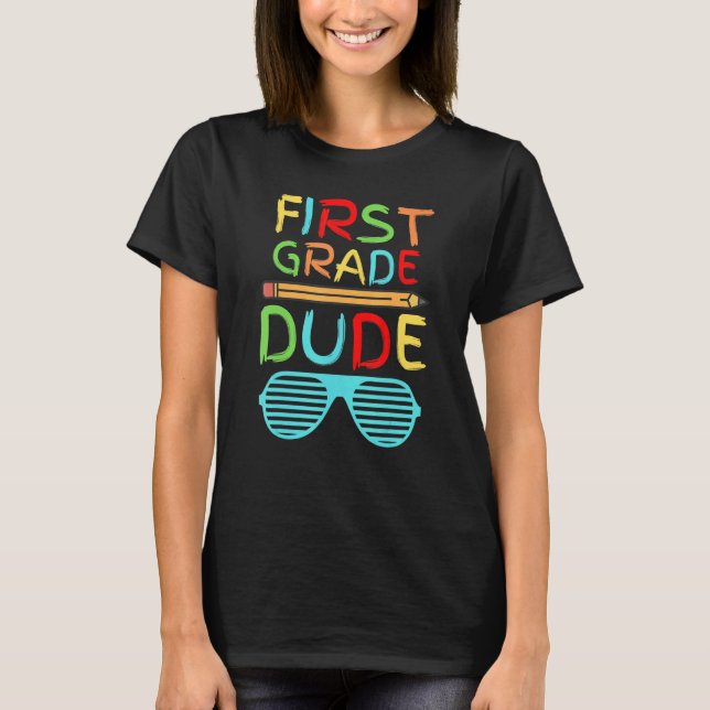 First Grade Dude   Pencil First Day School T-Shirt (Front)