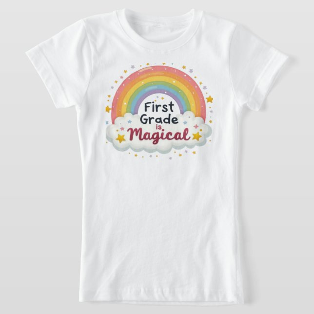 First Grade is Magical – Cute Rainbow T-Shirt (Laydown)