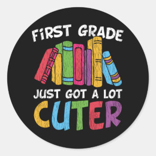 First Grade Just Got a Lot Cuter Back to School Classic Round Sticker
