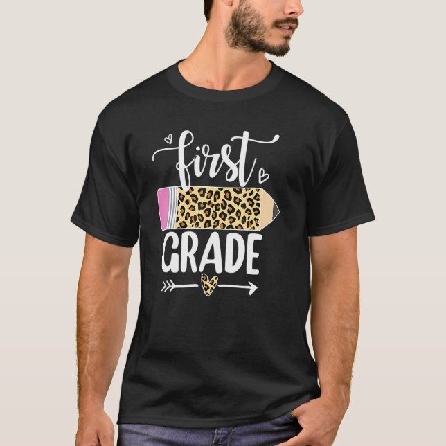 First Grade Leopard Pencil 1st Day Of School Teach T-Shirt (Front)