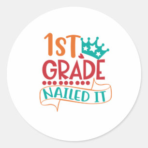 First grade Nailed it, 1st Grade Finished  Classic Round Sticker