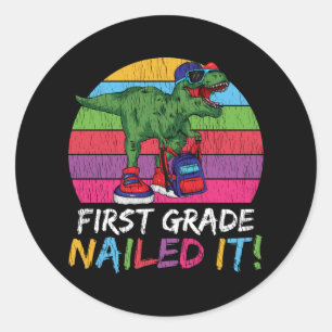 First Grade Nailed It T Rex Back to School Gift Classic Round Sticker