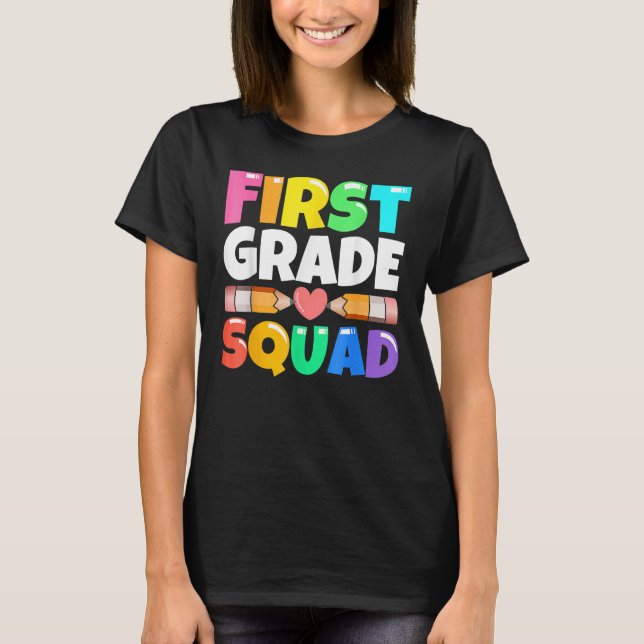 First Grade Squad  Back To School 1st Graders Teac T-Shirt (Front)