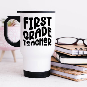 First Grade Teacher Black Typography Travel Mug