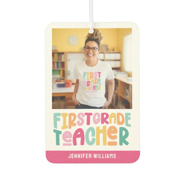 First Grade Teacher Colorful Text Photo Car Air Freshener (Front)