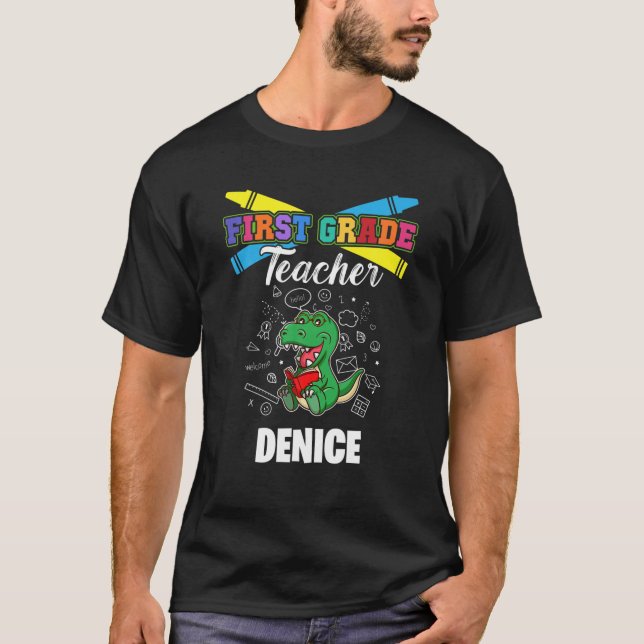 First Grade Teacher - Denice - First Name Personal T-Shirt (Front)