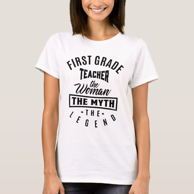 First Grade Teacher Legend T-Shirt (Front)
