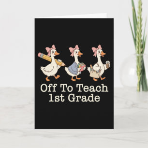 First Grade Teacher Off To Teach 1st Grade Cute Card