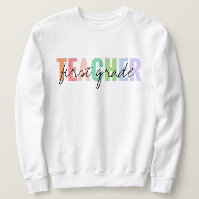 First Grade Teacher Unisex  Sweatshirt (Design Front)