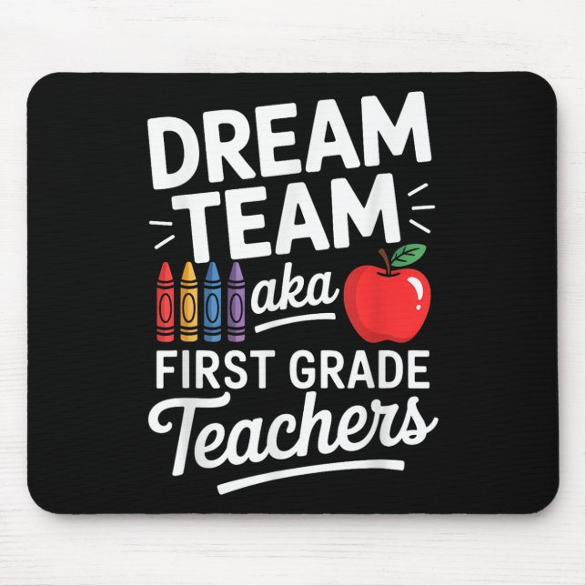 First Grade Teachers Aka Dream Team First Day Of S Mouse Mat (Front)