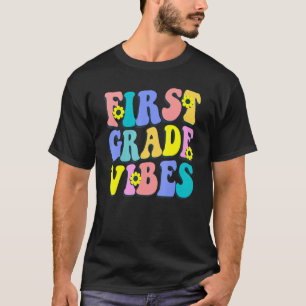 First Grade Vibes 1st Day Of Back To School Teache T-Shirt