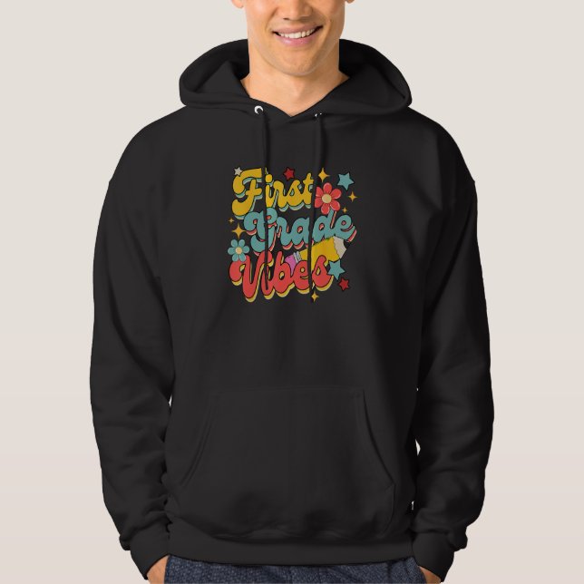 First Grade Vibes 1st Grade 1st Day Of School Teac Hoodie (Front)