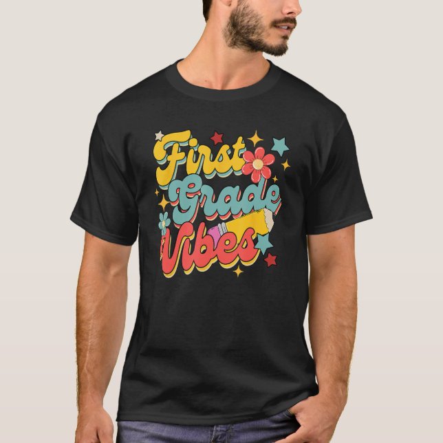 First Grade Vibes 1st Grade 1st Day Of School Teac T-Shirt (Front)