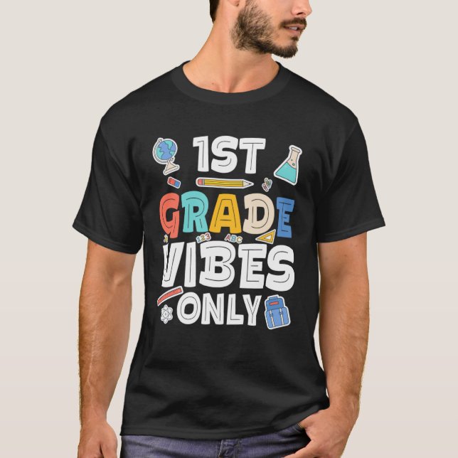 First Grade Vibes Only  1st Grade Back To School T-Shirt (Front)