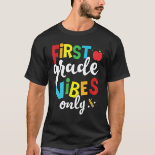 First Grade Vibes Only Elementary Teacher Team Vib T-Shirt