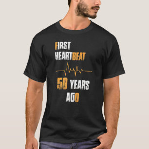 First Heartbeat 50 Years Ago  Age Birthday T-Shirt