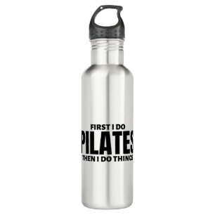 First I do pilates. Then I do things 710 Ml Water Bottle