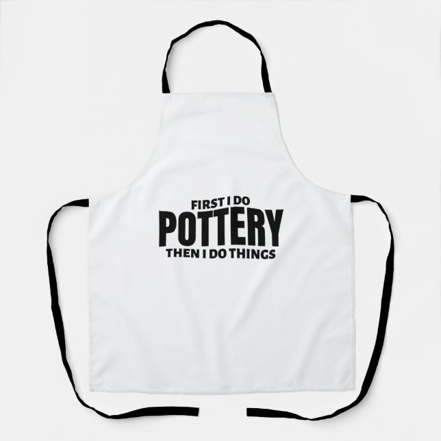 First I do pottery. Then I do things. Apron (Front)