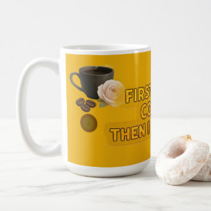 First I Drink Coffee Then I Do Things – Morning Mug