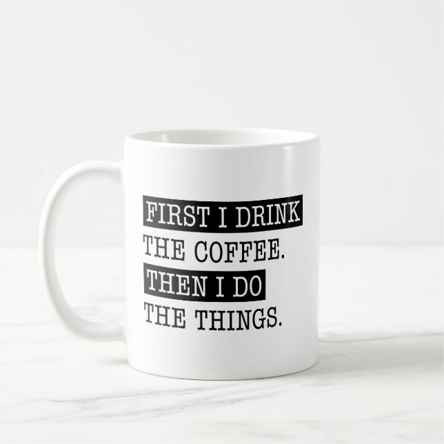 First I Drink The Coffee Mug (Left)