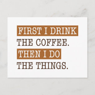 First I Drink The Coffee Postcard
