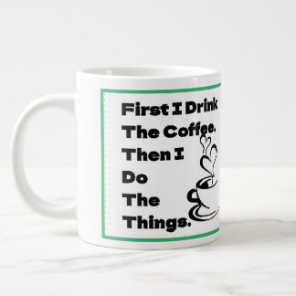 First I Drink The Coffee Then I Do The Thing Mug