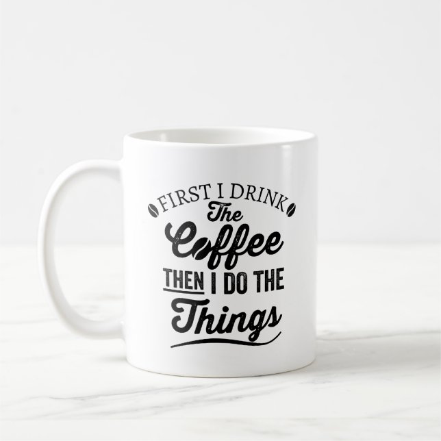 first i drink the coffee then i do the things, fir mug (Left)