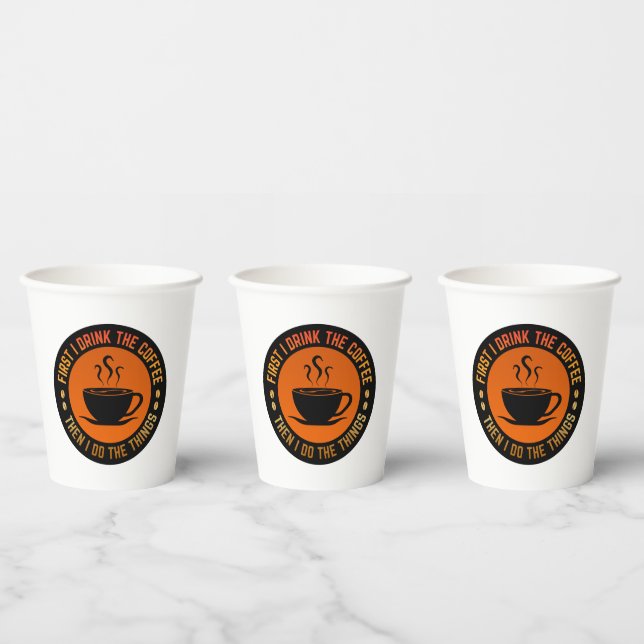 first i drink the coffee then i do the things paper cups (Multi)