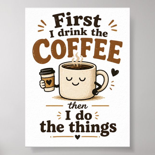 First I drink the coffee then I do the things Poster (Front)