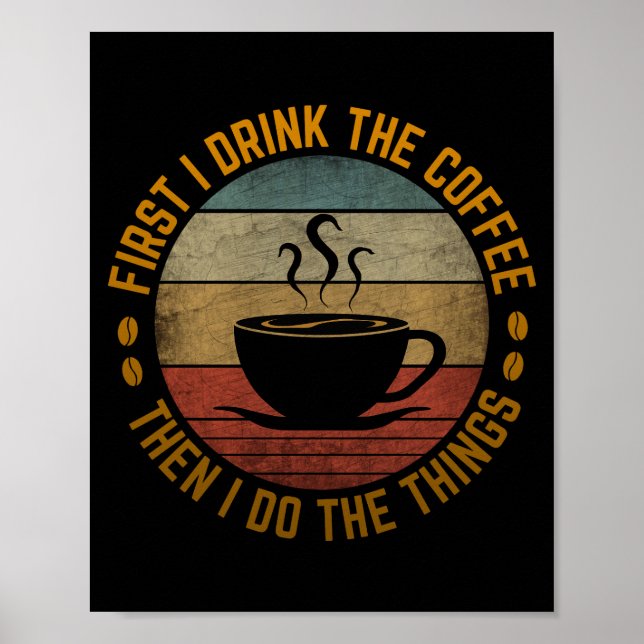 first i drink the coffee then i do the things  poster (Front)